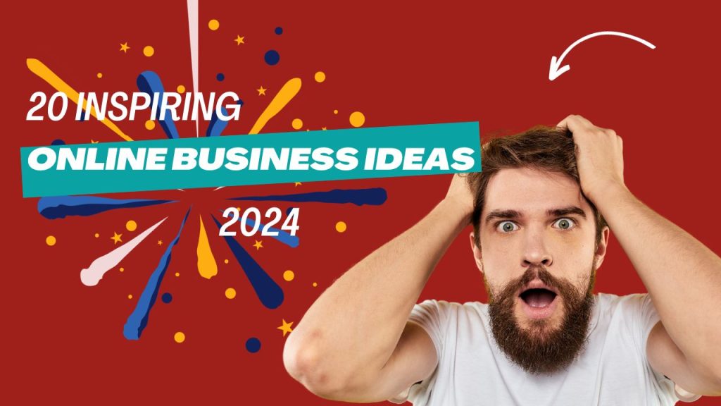 20 inspiring online business ideas 2024